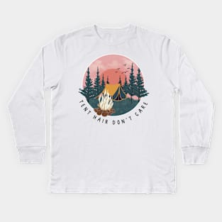 TENT HAIR DON’T CARE - Camping, Glamping, Hiking, Hunting, Fishing, Nature, Outdoors, Girl, Gal, Woman, Female, HAT, SHIRT, STICKER, MUG, GIFT, PRESENT Kids Long Sleeve T-Shirt